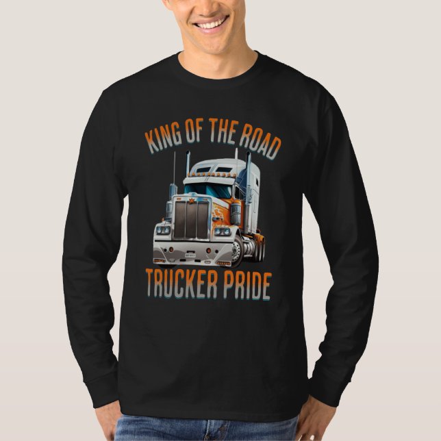Camiseta King of the road trucker pride truck drivers Quote (Frente)