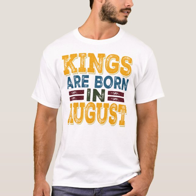 Camiseta Kings Are Born In August (Frente)