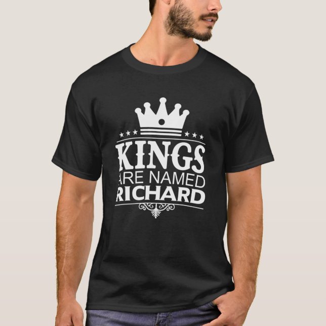 Camiseta Kings Are Named RICHARD Funny Personalized Name Me (Frente)