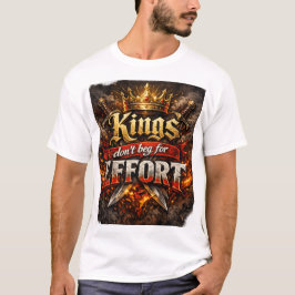 Camiseta Kings Don’t Beg For Effort — Tee 