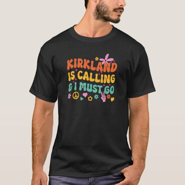 Camiseta Kirkland Está Ligando E Eu Tenho Que Ir (Frente)