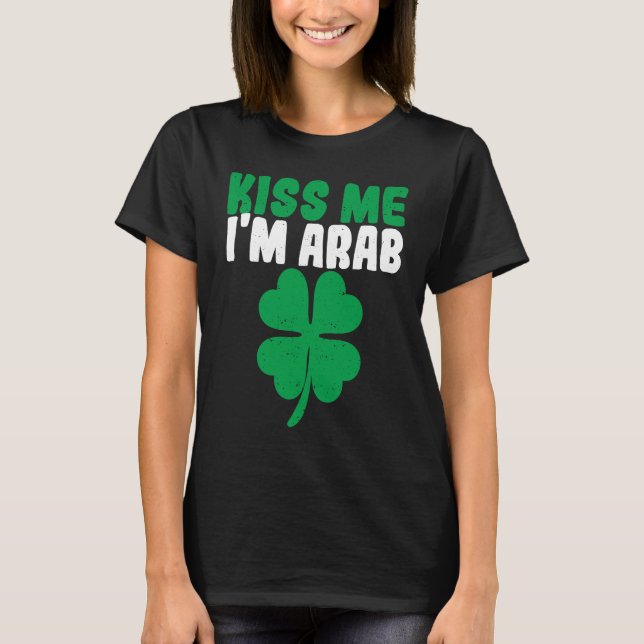 Camiseta Kiss Me I'm Arab Irish Shamrock St Patricks Day Dr (Frente)