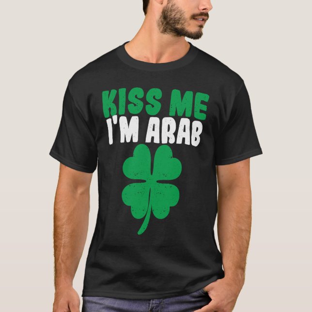 Camiseta Kiss Me I'm Arab Irish Shamrock St Patricks Day Dr (Frente)