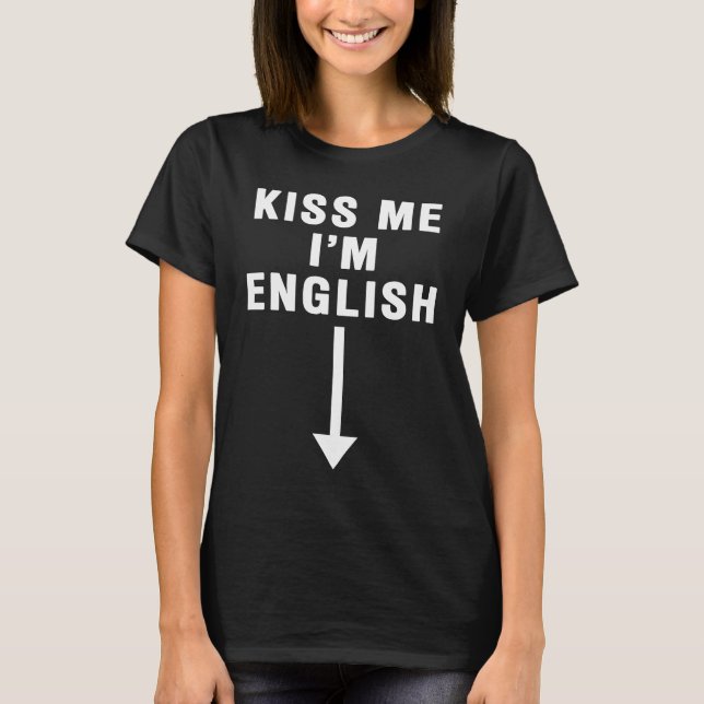 Camiseta KISS ME I'M ENGLISH With Downward Pointing Arrow (Frente)