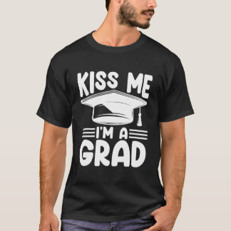 Camiseta Kiss Me I'M Grad Graduate For Graduation Py