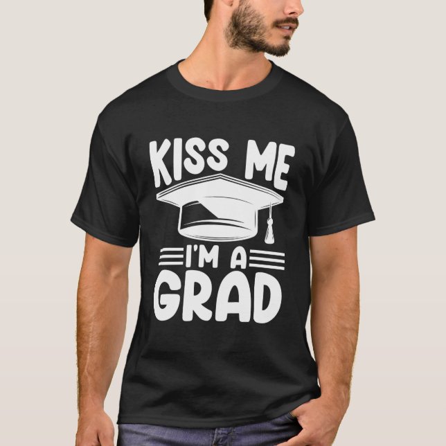 Camiseta Kiss Me I'M Grad Graduate For Graduation Py (Frente)