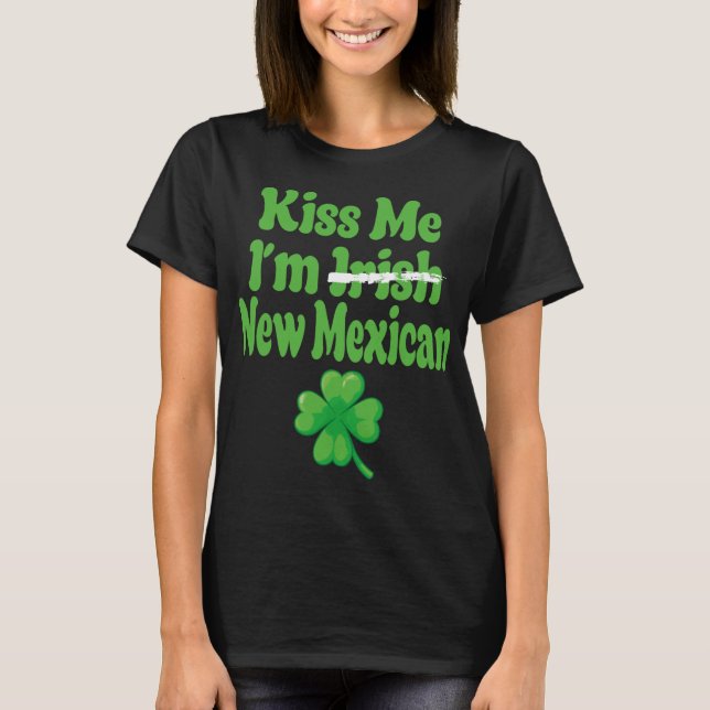 Camiseta Kiss Me Im Irish New Mexican  (Frente)