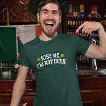 Kiss me I'm Not Irish Funny St Patrick Day