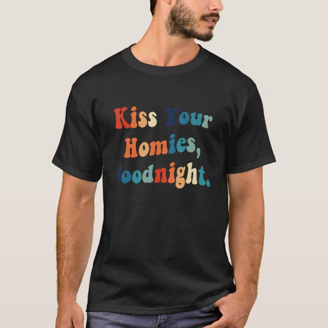 Camiseta Kiss Your Homies Goodnight (Frente)