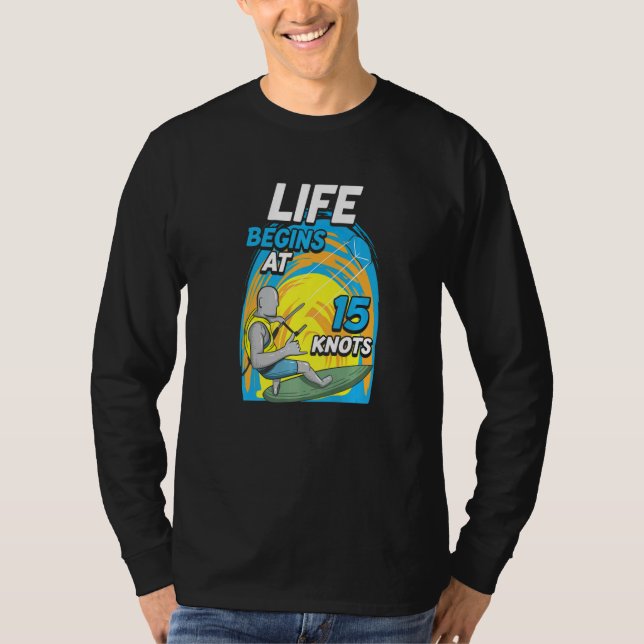 Camiseta Kiteboarder Life Begins At 15 Knots  Kiteboarding (Frente)