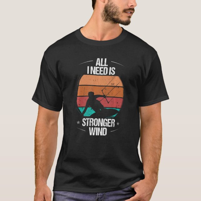 Camiseta Kitesurfer All I need is stronger Wind Kiteboarder (Frente)