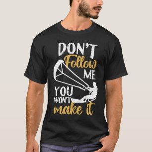 Camiseta Kitesurfer Kiteboard Não me siga que você não vai