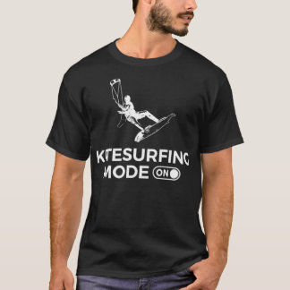 Camiseta Kitesurfing Mode On Surfing Gift Kitesurfing