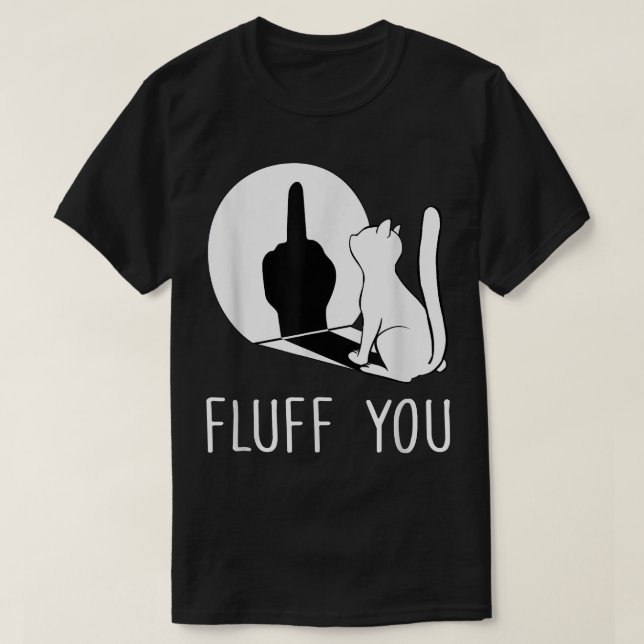 Camiseta Kitten Fluff You Fluffin Fluff You Cat  (Frente do Design)