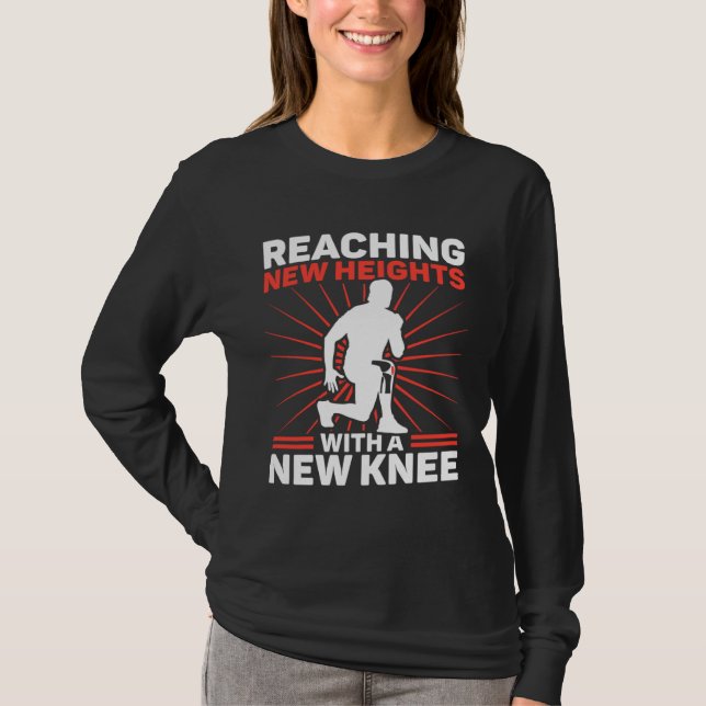 Camiseta Knee Surgery Reaching New Heights TKR Knee Replace (Frente)