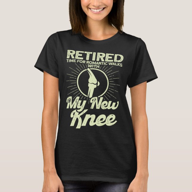 Camiseta Knee Surgery Retired Romantic Walks TKR Knee Repla (Frente)
