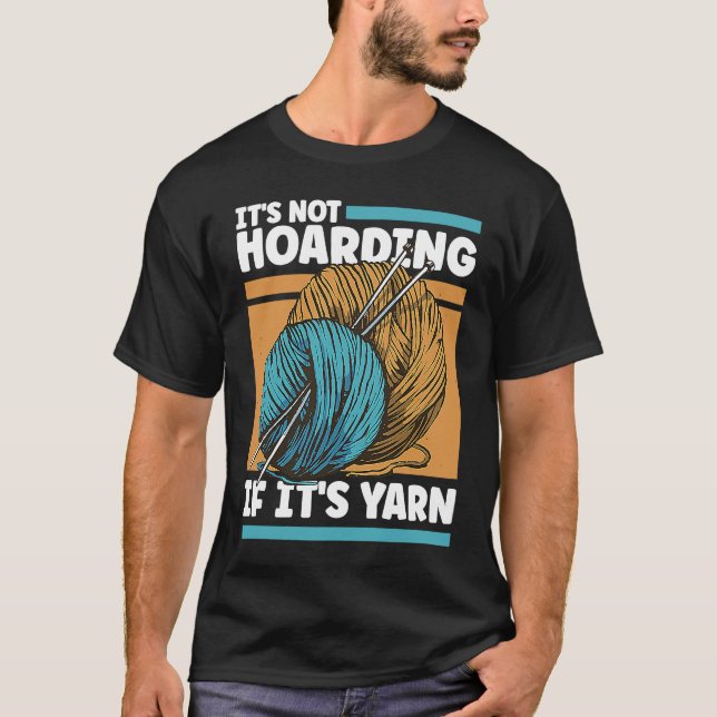 Camiseta Knitting It's Not Hoarding If It's Yarn (Frente)