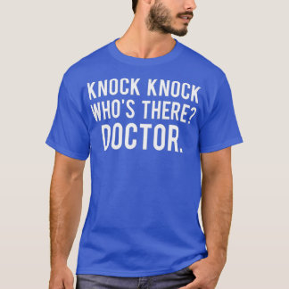 Camiseta Knock knock whos there doctor T Shirt Funny gift