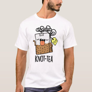 Camiseta Knot tea Funny Tea Pun