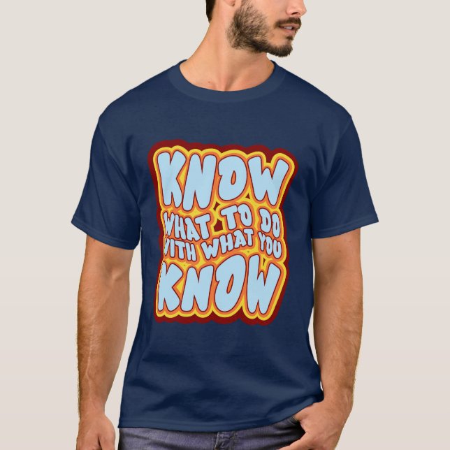 Camiseta Know What To Do With What You Know Retro Quote (Frente)