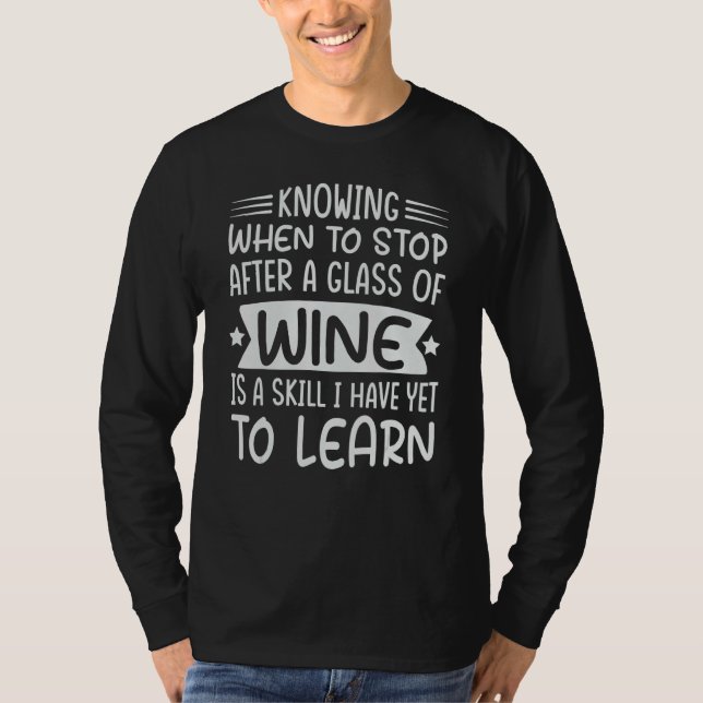 Camiseta Knowing When To Stop After A Glass Of Wine - Sarca (Frente)