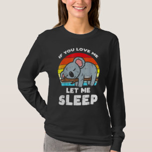 Camiseta Koala Se Você Ama Deixe-Me Dormir, Retro Bear Anim