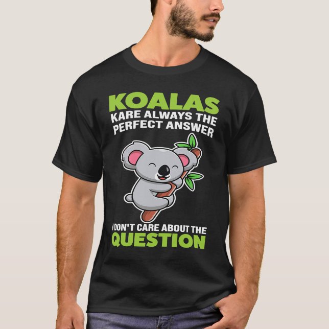 Camiseta koalas kare always the perfect answer koalas (Frente)