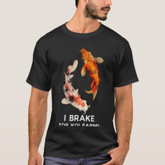 Camiseta Koi Fish I Brake for Koi Farms Tee
