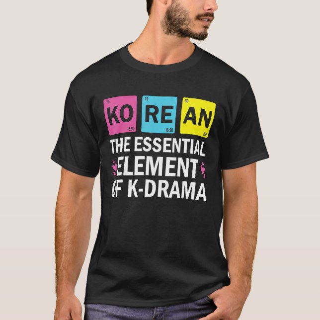 Camiseta Korean The Essential Element Of K drama  Periodic  (Frente)