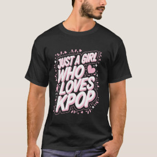Camiseta Kpop Apenas Uma Garota Que Ama Kpop