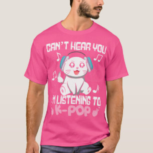 Camiseta Kpop Kawaii Cat Não Pode Ouvir Você Eu Estou Ouvin