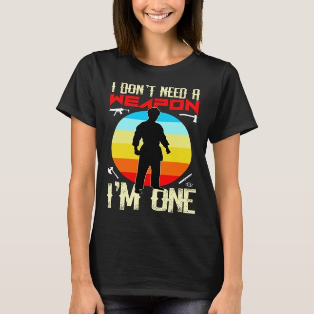 Camiseta Kung Fu Fighting  Fighter I DON T NEED A WEAPON I  (Frente)