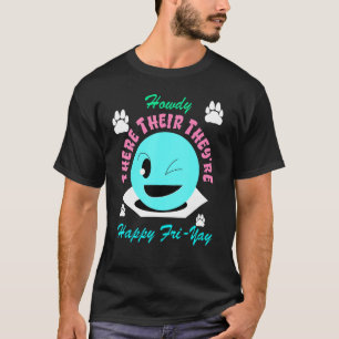 Camiseta Lá estão eles, Howdy na sexta-feira