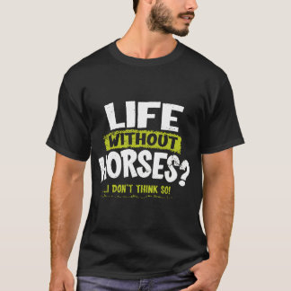 Camiseta LA imprime vida sem cavalos Eu acho que não H