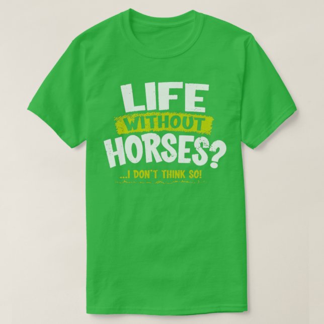 Camiseta LA imprime vida sem cavalos Eu acho que sim H (Frente do Design)