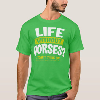 Camiseta LA imprime vida sem cavalos Eu acho que sim H