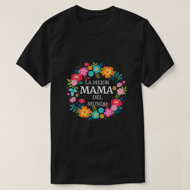 Camiseta LA MEJOR MAMA DEL MUNDO Dia de las Madres Shirt (Frente do Design)