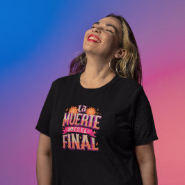 Camiseta La Muerte No Es El Final - Día de los Muertos