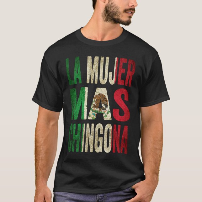 Camiseta La Mujer Mas Chingona Mexican Wife Mexico Flag (Frente)
