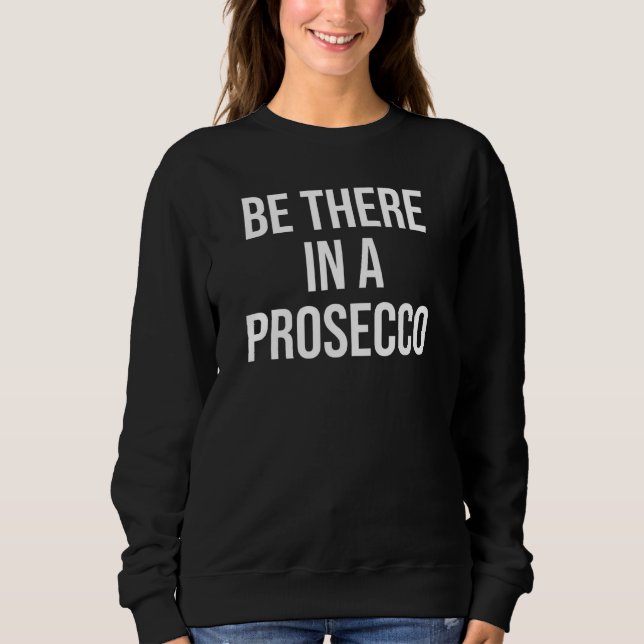 Camiseta Lá Num Prosecco De Bebendo Prosecco Num Segundo (Frente)