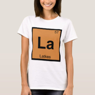 Camiseta La - Química de Latkes Símbolo da Tabela Periódica