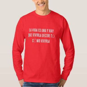 CAMISETA LA VIDA ES UNA Y HAY QUE VIVIRLA DECIDE TÚ CÓMO VI