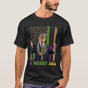 Camiseta La Weezy Ana Funny Trump 45 47 Mardi Gras 2025