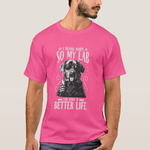 Camiseta Lab Dog Labrador Eu Trabalho Duro Então Meus Cães