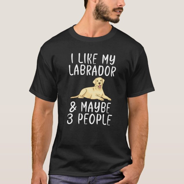 Camiseta Lab Retriever Eu Gosto Do Meu Labrador E Talvez De (Frente)