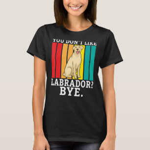Camiseta Lab Retriever Você Não Gosta De Labrador Tchau Lab