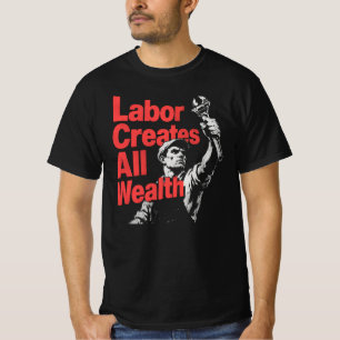 Camiseta Labor Creates All Wealth