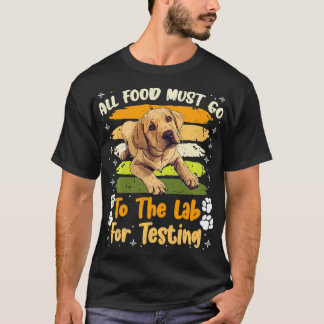 Camiseta Labrador Cães Toda COMIDA deve ir para o fundo de 