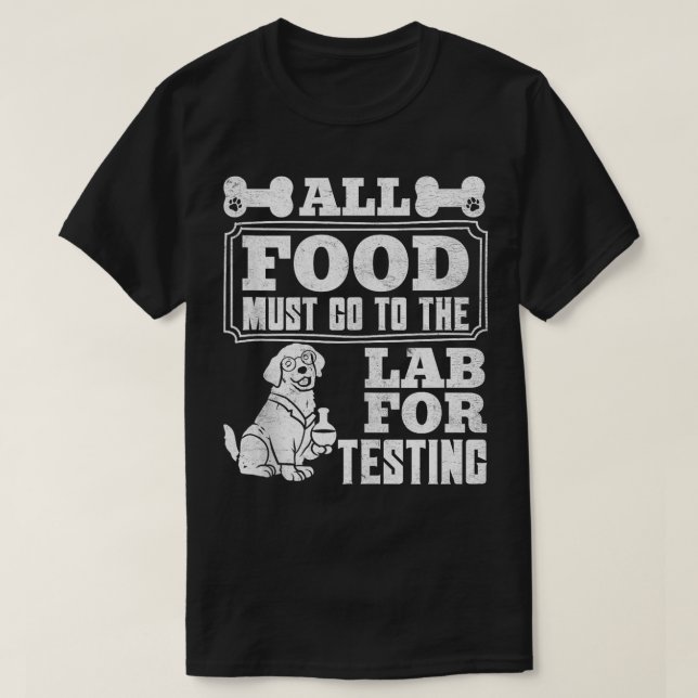 Camiseta Labrador Cães Toda COMIDA deve ir para o fundo de  (Frente do Design)