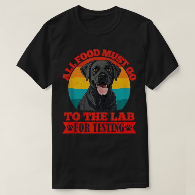 Camiseta Labrador Cães Toda COMIDA deve ir para o fundo de  (Frente do Design)